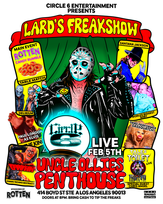 Circle6 Entertainment Presents: Uncle Lard's Freakshow