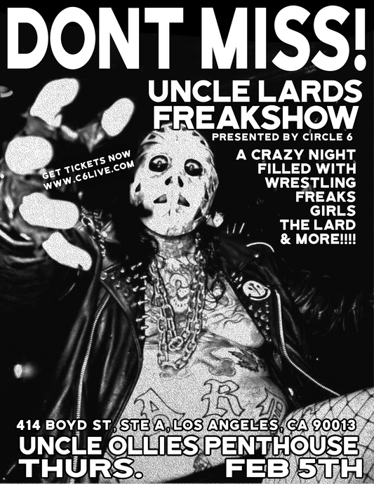 Circle6 Entertainment Presents: Uncle Lard's Freakshow